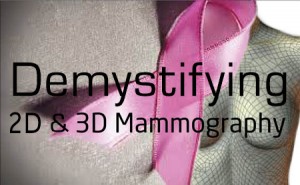 Demystifying 2D and 3D Mammography